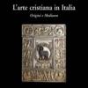 L'arte Cristiana In Italia. Vol. 1