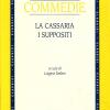 Commedie: La Cassaria-i Suppositi