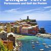 Cinque Terre. Portovenere und Golf der Poeten. Fhrer und Altstadtplne. Kultur, Kunst, Geschichte, Gastronomie, ntzliche Hinweise
