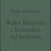 Walter Benjamin e la moralit del moderno