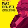 Marx idealista. Per una lettura eretica del materialismo storico
