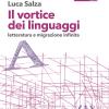 Il Vortice Dei Linguaggi. Letteratura E Migrazione Infinita