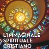 L'immaginale Spirituale Cristiano. Nunc Videmus Per Speculum Et In Aenigmate