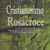 Il cristianesimo dei Rosacroce. XX lezioni di Max Heindel
