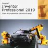 Autodesk Inventor Professional 2019. Guida Per Progettazione Meccanica E Design