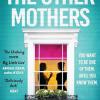 The other mothers: the unguessable, unputdownable new thriller from the internationally bestselling author of greenwich park