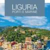 Liguria. Porti E Marine. Le Guide Ai Sapori E Ai Piaceri