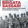 La Storia Della Brigata Sassari. Nella Grande Guerra Dal Carso All'altipiano Di Asiago