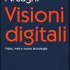 Visioni Digitali. Video, Web E Nuove Tecnologie