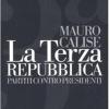 La Terza Repubblica. Partiti Contro Presidenti