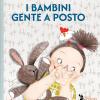 I Bambini Gente A Posto. Ediz. Illustrata