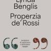 Lynda Benglis, Properzia de' Rossi. Sculpitrici di capriccioso e destrissimo ingegno. Ediz. italiana e inglese
