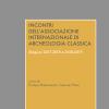 Incontri Dell'associazione Internazionale Di Archeologia Classica. Stagioni 2017-2018 E 2018-2019. Ediz. Multilingue