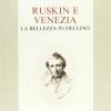 Ruskin e Venezia. La bellezza in declino