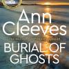 Burial of ghosts: heart-stopping thriller from the author of vera stanhope