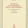 Sciacca. La necessit della metafisica. Atti del 9 Corso della Cattedra Sciacca (Genova, 5-6 maggio 2003)