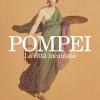 Pompei. La citt incantata