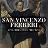 San Vincenzo Ferreri Vita, Miracoli E Profezie
