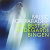 Music For Paradise: The Best Of Hildegard Von Bingen