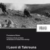 I Leoni di Takrouna. Il 66 Reggimento fanteria Trieste in Africa settentrionale (1941-1943)