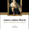 Natura Cultura Libert. Storia E Complessit Di Un Rapporto