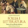 Follia E Letteratura. Storia Di Un'affinit Elettiva. Dal Teatro Di Dioniso Al Novecento