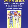 Unit o libert. Italiani e padani nella guerra di secessione americana