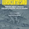 Eurocentrismo. Modernit, religione e democrazia. Critica dell'eurocentrismo, critica dei culturalismi