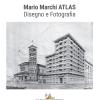 Mario Marchi Atlas. Disegno E Fotografia