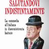 Salutandovi Indistintamente. La Commedia All'italiana In Duecentotrenta Battute