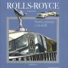 Rolls Royce. Storia, Tecnica E Modelli