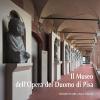 Il Museo Dell'opera Del Duomo Di Pisa. Ediz. Illustrata
