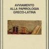 Avviamento alla papirologia greco-latina