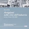 Artigiani Nella Citt Dell'industria. La Cna A Torino (1946-2006)