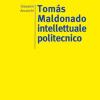 Toms Maldonado. Intellettuale Politecnico