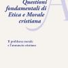 Questioni Fondamentali Di Etica E Morale Cristiana. Il Problema Morale E L'annuncio Cristiano