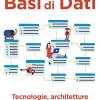 Basi Di Dati. Tecnologie, Architetture E Linguaggi Per Database