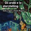 Gli arabi e lo storytelling. Dalle origini a Giulio Regeni