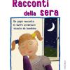 Racconti Della Sera. Un Pap Racconta Le Buffe Avventure Vissute Da Bambino. Ediz. Illustrata