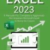 Excel 2023: Il Manuale Pi Completo E Aggiornato Per Imparare Microsoft Excel In Meno Di 7 Giorni