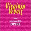 Virginia Woolf. Vita, Personalit, Opere. Per Le Scuole Superiori