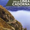 Strade E Sentieri Della Linea Cadorna. Itinerari Storico-escursionistici Dalla Valle D'aosta Alle Alpi Orobie