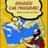 Ragazzi Che Passione. Sulle Orme Di San Paolo. Itinerario Quaresimale