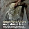 Scann�tt All�rt Uno, Due E Tre.... Storie, Racconti, Aneddoti, Personaggi, Ricordi, Curiosit� Ed Emozioni Sui Misteri Di Campobasso
