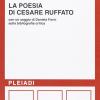 La Poesia Di Cesare Ruffato. Con Un Saggio Di Daniela Forni Sulla Bibliografia Critica