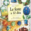 Le Feste A 10 Dita. Idee E Creazioni Per Vivere Le Grandi Feste