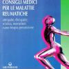 Consigli Medici Per Le Malattie Reumatiche. Artropatie, Discopatie, Sciatica, Reumatismi. Cause, Terapia, Prevenzione