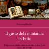 Il gusto della miniatura in Italia. Un percorso tra letteratura artistica e altre fonti (secc. XIV-XVIII)