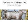 Per Crucem Ad Lucem. In Cammino Verso La Pasqua