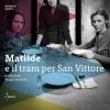 Matilde e il tram per San Vittore